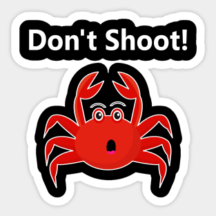 Don't Shoot! Sticker